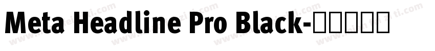 Meta Headline Pro Black字体转换